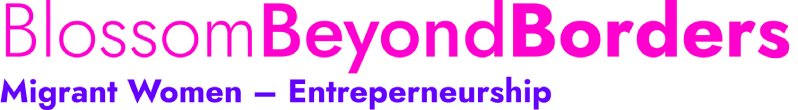 BlossomBeyondBorders — Migrant Women Entrepreneurship